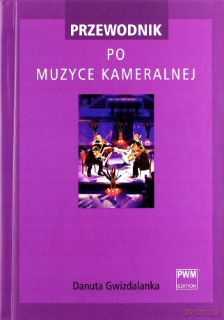 Przewodnik po muzyce kameralnej - Danuta Gwizdalanka (twarda) [KSIĄŻKA]