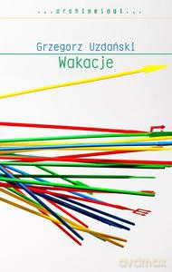 Wakacje - Grzegorz Uzdański (twarda) [KSIĄŻKA]