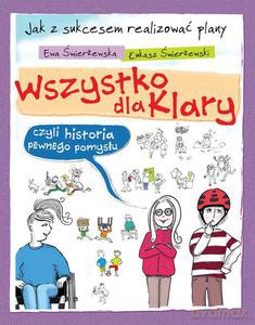 Wszytsko dla Klary, czyli historia pewnego pomysłu. - Ewa Świerżewska [KSIĄŻKA]