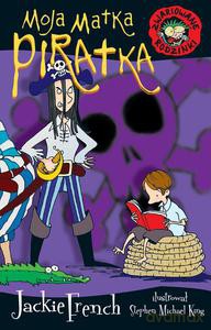 Zwariowane rodzinki. Moja matka piratka - Jackie French [KSIĄŻKA]