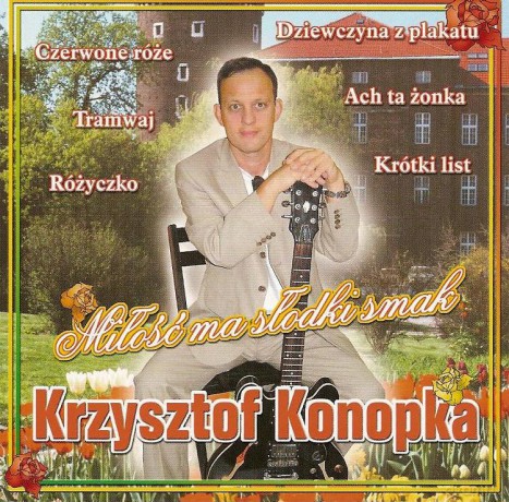 Krzysztof Konopka: Miłość Ma Słodki Smak [CD]