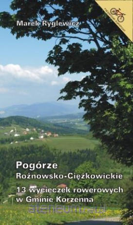 13 wycieczek rowerowych w Gminie Korzenna - Marek Ryglewicz [KSIĄŻKA]