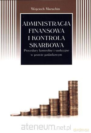 Administracja finansowa i kontrola skarbowa - Wojciech Maruchin [KSIĄŻKA]