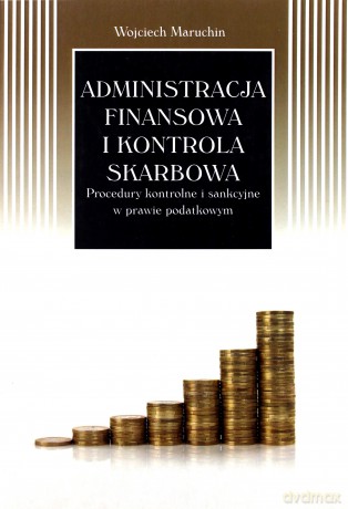 Administracja finansowa i kontrola skarbowa - Wojciech Maruchin [KSIĄŻKA]
