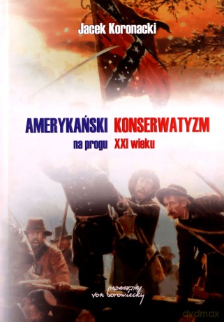 Amerykański konserwatyzm na progu XXI wieku - Jacek Kornacki [KSIĄŻKA]