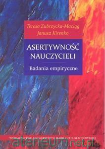 Asertywność nauczycieli. Badania empiryczne - Janusz Kirenko, Teresa Zubrzycka-Maciąg [KSIĄŻKA]