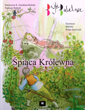 Bajki baletowe. Śpiąca Królewna - Katarzyna Gardzina-Kubała, Tadeusz Rybicki [KSIĄŻKA]