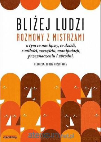 Bliżej ludzi. Rozmowy z mistrzami [KSIĄŻKA]