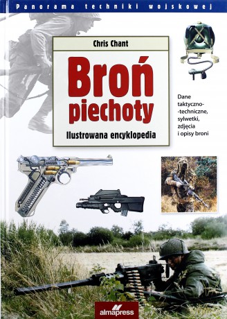 Broń Piechoty. Ilustrowana encyklopedia - Chris Chant [KSIĄŻKA]