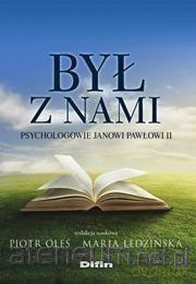 Był z nami. Psychologowie Janowi Pawłowi II [KSIĄŻKA]
