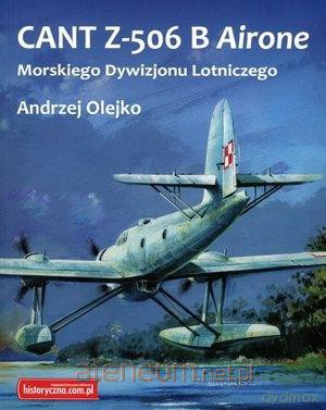 CANT Z-506 B Airone Morskiego Dywizjonu Lotniczego - Andrzej Olejko [KSIĄŻKA]