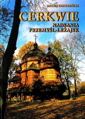 Cerkwie Nadsania. Przemyśl-Leżajsk (twarda) - M. Skowroński [KSIĄŻKA]
