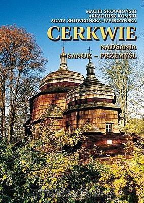 Cerkwie Nadsania. Sanok-Przemyśl (twarda) - M. Skowroński, A. Komski, A. Skowrońska-Wydrzyńska [KSIĄŻKA]