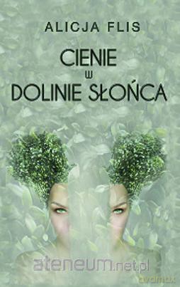 Cienie w Dolinie Słońca - Alicja Flis [KSIĄŻKA]