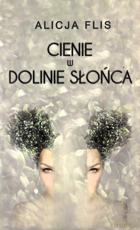 Cienie w Dolinie Słońca - Alicja Flis [KSIĄŻKA]