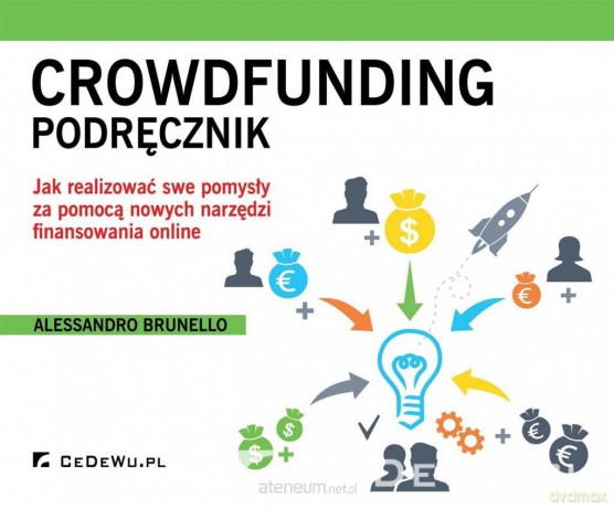Crowdfunding - podręcznik. Jak realizować swe pomysły - Alessandro Brunello [KSIĄŻKA]