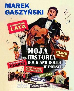 Cudowne lata. Moja historia rock and rolla... - Marek Gaszyński [KSIĄŻKA]