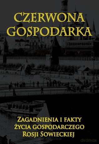 Czerwona gospodarka. Zagadnienia i fakty życia [KSIĄŻKA]