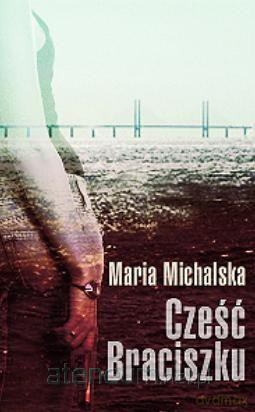 Cześć Braciszku - Maria Michalska [KSIĄŻKA]