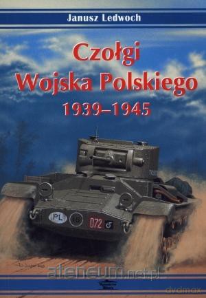 Czołgi Wojska Polskiego 1939-1945 - Janusz Lewoch [KSIĄŻKA]