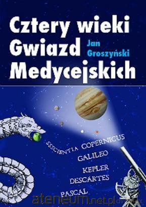 Cztery wieki Gwiazd Medycejskich - Jan Groszyński [KSIĄŻKA]