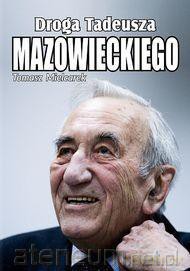 Droga Tadeusza Mazowieckiego - Tomasz Mielcarek [KSIĄŻKA]