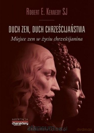 Duch Zen, Duch Chrześcijaństwa - Robert E.Kennedy [KSIĄŻKA]