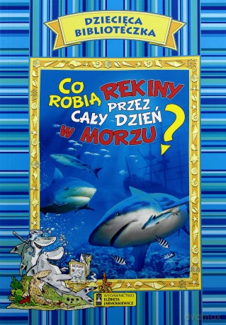 Dziecięca Biblioteczka. Co robią rekiny [KSIĄŻKA]