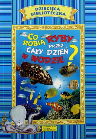 Dziecięca Biblioteczka. Co robią ryby [KSIĄŻKA]