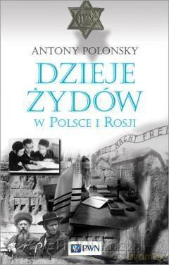 Dzieje Żydów w Polsce i Rosji (twarda) - Antony Polonsky [KSIĄŻKA]