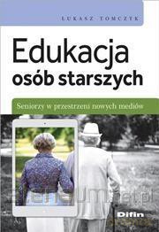 Edukacja osób starszych - Łukasz Tomczyk [KSIĄŻKA]
