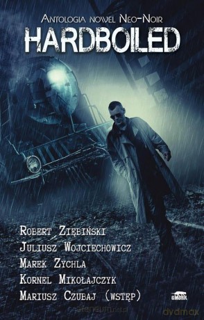 Hardboiled. Antologia nowel Neo-Noir [KSIĄŻKA]
