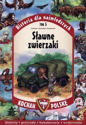 Historia dla najmłodszych (Tom 5) Sławne zwierzaki - Jarosław Szarek, Joanna Szarek [KSIĄŻKA]