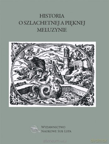 Historia o szlachetnej a pięknej Meluzynie [KSIĄŻKA]
