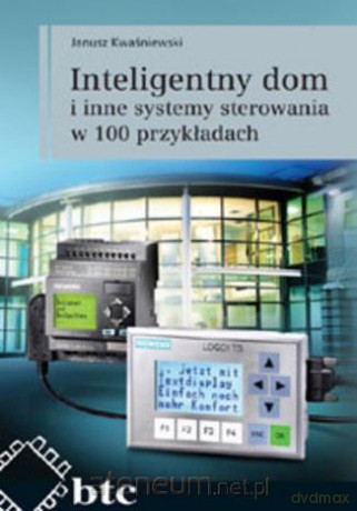 Inteligentny dom i inne systemy sterowania - Jerzy Kwaśniewski [KSIĄŻKA]
