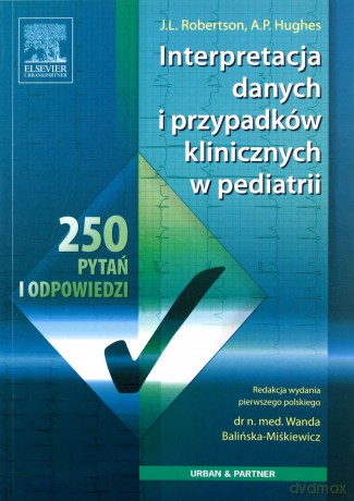 Interpretacja danych i przypadków klinicznych - J. L. Robertson, A. P. Hughes [KSIĄŻKA]
