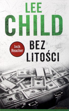 Jack Reacher. Bez litości - Lee Child [KSIĄŻKA]