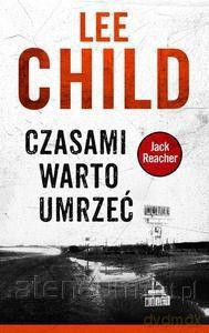 Jack Reacher. Czasami warto umrzeć - Lee Child [KSIĄŻKA]