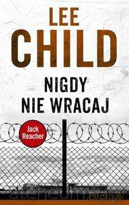 Jack Reacher. Nigdy nie wracaj - Lee Child [KSIĄŻKA]
