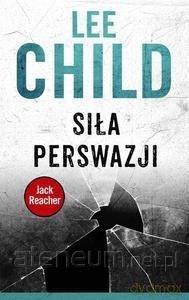 Jack Reacher. Siła perswazji - Lee Child [KSIĄŻKA]
