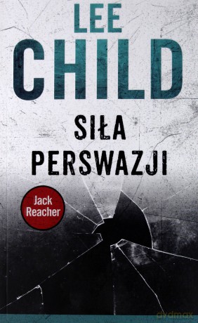 Jack Reacher. Siła perswazji - Lee Child [KSIĄŻKA]