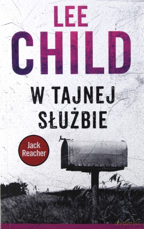 Jack Reacher. W tajnej służbie - Lee Child [KSIĄŻKA]