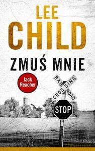 Jack Reacher. Zmuś mnie - Lee Child [KSIĄŻKA]