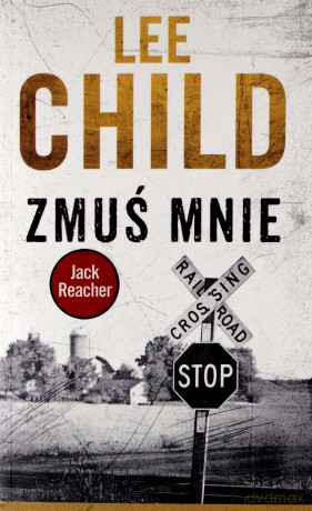 Jack Reacher. Zmuś mnie - Lee Child [KSIĄŻKA]