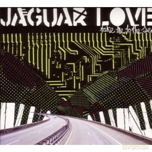 Jaguar Love: Take Me To The Sea [CD]