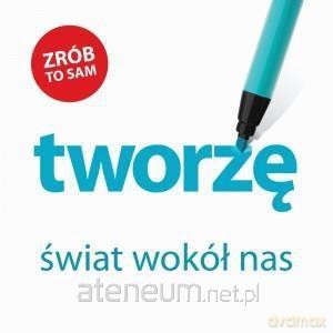 Świat wokół nas: Tworzę