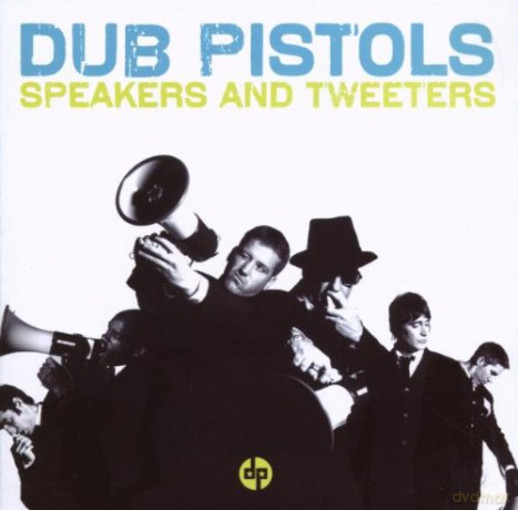 Dub Pistols: Speakers And Tweaters [CD]