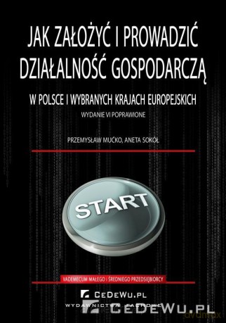 Jak założyć i prowadzić działalność gospodarczą - Przemysław Mućko, Aneta Sokół [KSIĄŻKA]