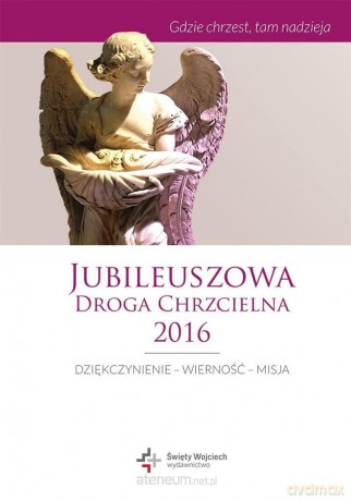 Jubileuszowa droga chrzcielna [KSIĄŻKA]