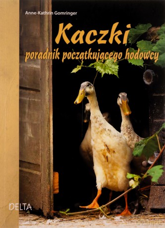 Kaczki poradnik początkującego hodowcy - Anne-Kathrin Gomringer [KSIĄŻKA]